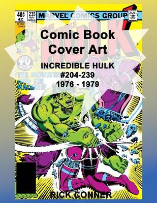 Book cover for Comic Book Cover Art INCREDIBLE HULK #204-239 1976 - 1979