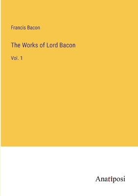 Book cover for The Works of Lord Bacon