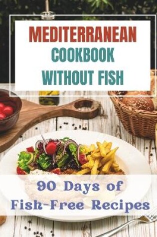 Cover of Mediterranean Cookbook Without Fishes