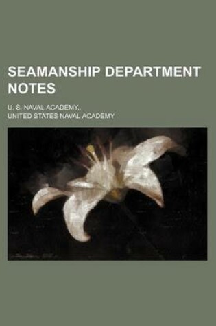 Cover of Seamanship Department Notes; U. S. Naval Academy, .