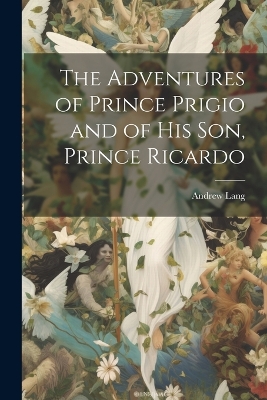 Book cover for The Adventures of Prince Prigio and of His Son, Prince Ricardo