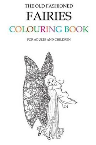 Cover of The Old Fashioned Fairies Colouring Book