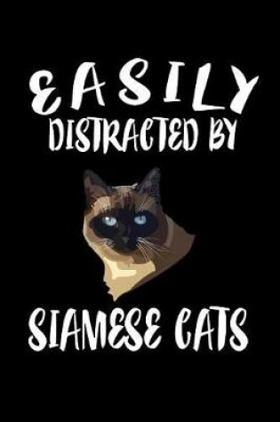 Cover of Easily Distracted By Siamese Cats