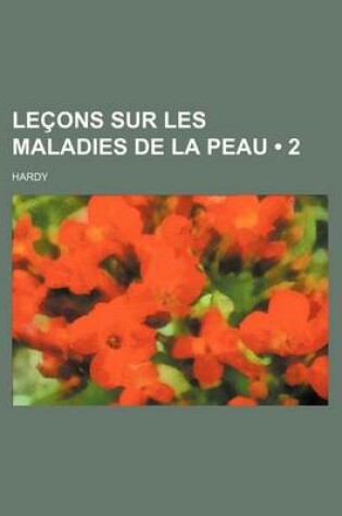 Cover of Lecons Sur Les Maladies de La Peau (2 )