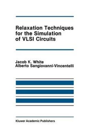 Cover of Relaxation Techniques for the Simulation of VLSI Circuits