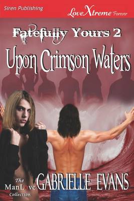 Book cover for Upon Crimson Waters [Fatefully Yours 2] (Siren Publishing Lovextreme Forever Manlove - Serialized)