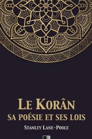 Cover of Le Koran, sa poesie et ses lois