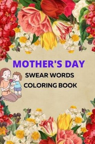 Cover of Mother's Day Swear Words Coloring Book