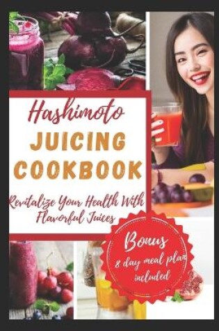 Cover of Hashimoto Juicing Cookbook