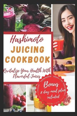 Book cover for Hashimoto Juicing Cookbook