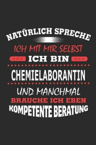 Cover of Naturlich spreche ich mit mir selbst Ich bin Chemielaborantin und manchmal brauche ich eben kompetente Beratung