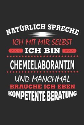 Book cover for Naturlich spreche ich mit mir selbst Ich bin Chemielaborantin und manchmal brauche ich eben kompetente Beratung