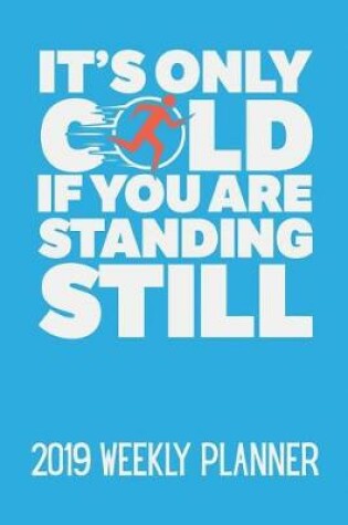 Cover of It's Only Cold If You Are Standing Still