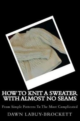 Cover of How To Knit A Sweater With Almost No Seams