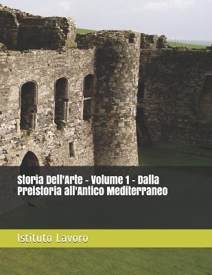 Book cover for Storia Dell'Arte - Volume 1 - Dalla Preistoria all'Antico Mediterraneo