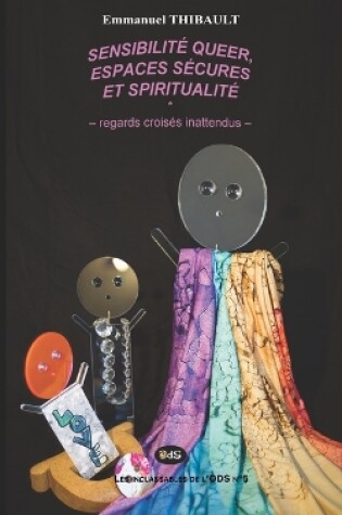 Cover of Sensibilité queer et spiritualités - regards croisés inattendus -