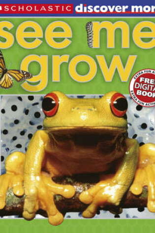 Cover of Scholastic Discover More: See Me Grow