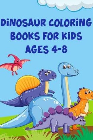 Cover of Dinosaur Coloring Books For Kids Ages 4-8