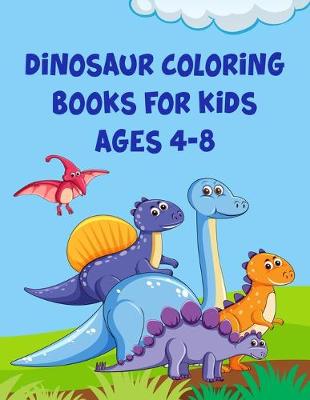 Book cover for Dinosaur Coloring Books For Kids Ages 4-8