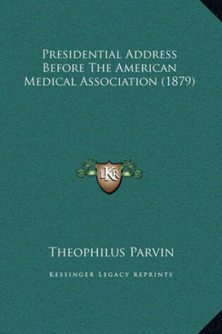 Cover of Presidential Address Before the American Medical Associationpresidential Address Before the American Medical Association (1879) (1879)