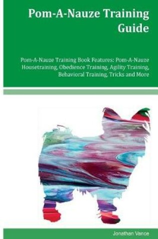 Cover of Pom-A-Nauze Training Guide Pom-A-Nauze Training Book Features