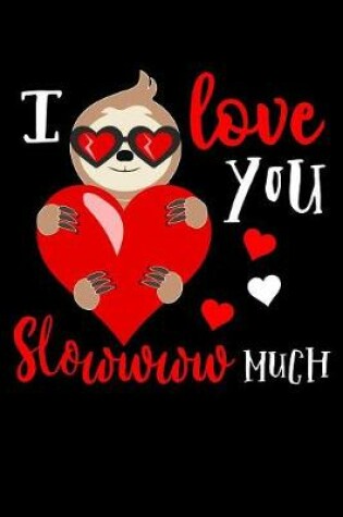 Cover of I love you slowwww much