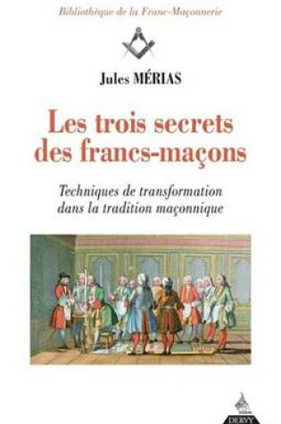 Cover of Les Trois Secrets Des Francs-Macons