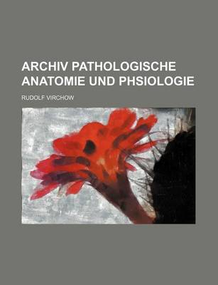 Book cover for Archiv Pathologische Anatomie Und Phsiologie