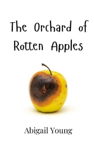 Cover of The Orchard of Rotten Apples