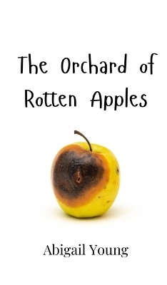 Book cover for The Orchard of Rotten Apples