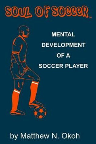 Cover of Soul of Soccer Mental Development of a Soccer Player
