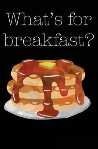 Cover of What's For Breakfast?