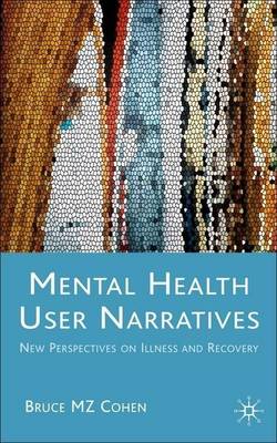 Book cover for Mental Health User Narratives: New Perspectives on Illness and Recovery