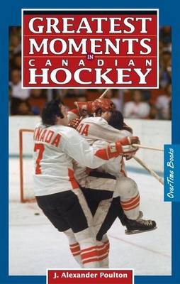 Book cover for Greatest Moments in Canadian Hockey