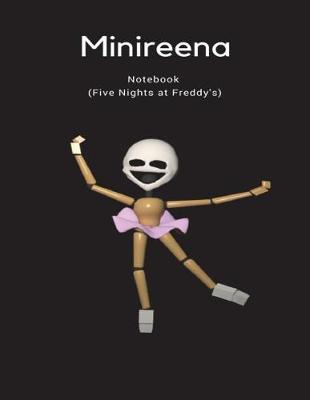 Book cover for Minireena Notebook (Five Nights at Freddy's)