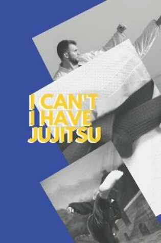 Cover of I can't I have Jujitsu