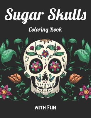 Book cover for Sugar Skulls Coloring Book with Fun