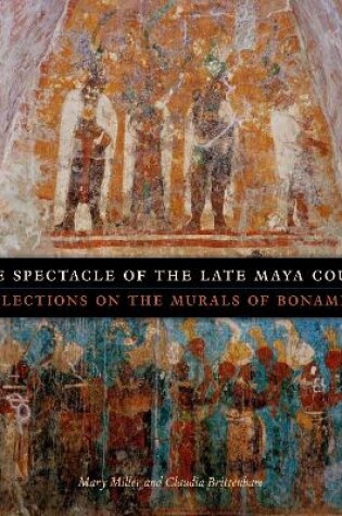 Cover of The Spectacle of the Late Maya Court