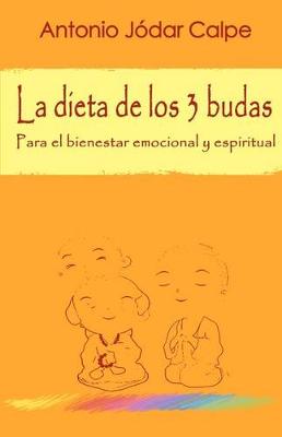 Book cover for La Dieta de Los 3 Budas. Para El Bienestar Emocional Y Espiritual