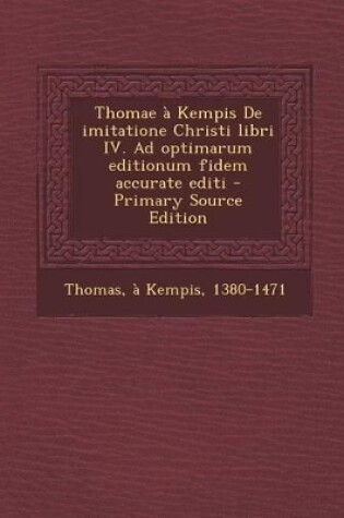 Cover of Thomae a Kempis de Imitatione Christi Libri IV. Ad Optimarum Editionum Fidem Accurate Editi