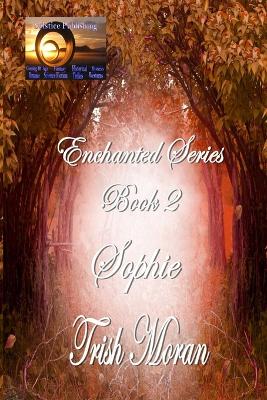 Book cover for Enchanted Series Book 2 Sophie