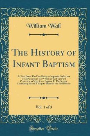 Cover of The History of Infant Baptism, Vol. 1 of 3