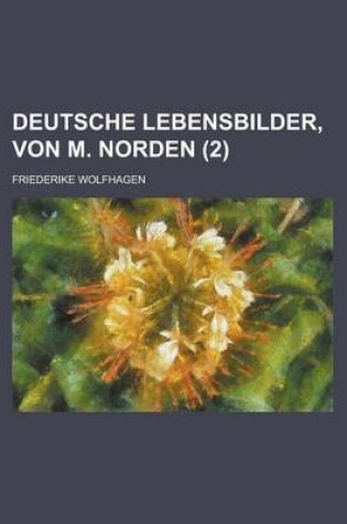 Cover of Deutsche Lebensbilder, Von M. Norden Volume 2