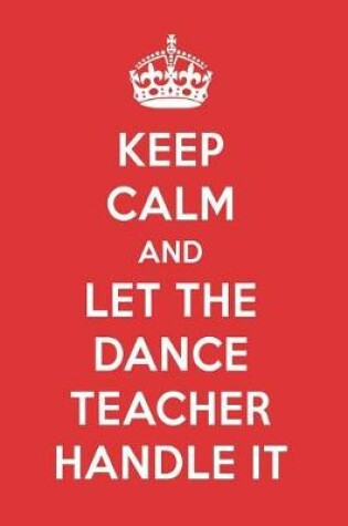 Cover of Keep Calm and Let the Dance Teacher Handle It