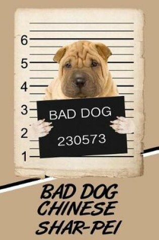 Cover of Bad Dog Chinese Shar-Pei