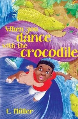 Cover of When you dance with the crocodile