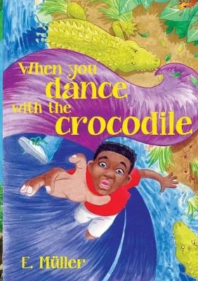 Book cover for When you dance with the crocodile