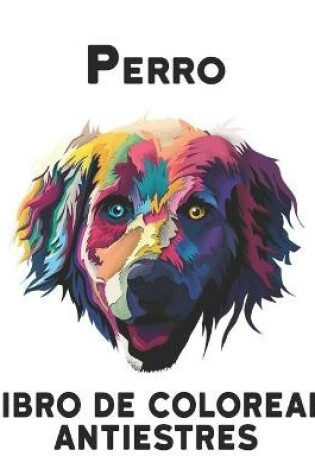 Cover of Perro Libro Colorear Antiestres
