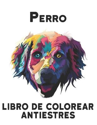 Book cover for Perro Libro Colorear Antiestres