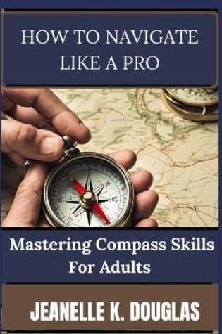 Cover of How to Navigate Like a Pro